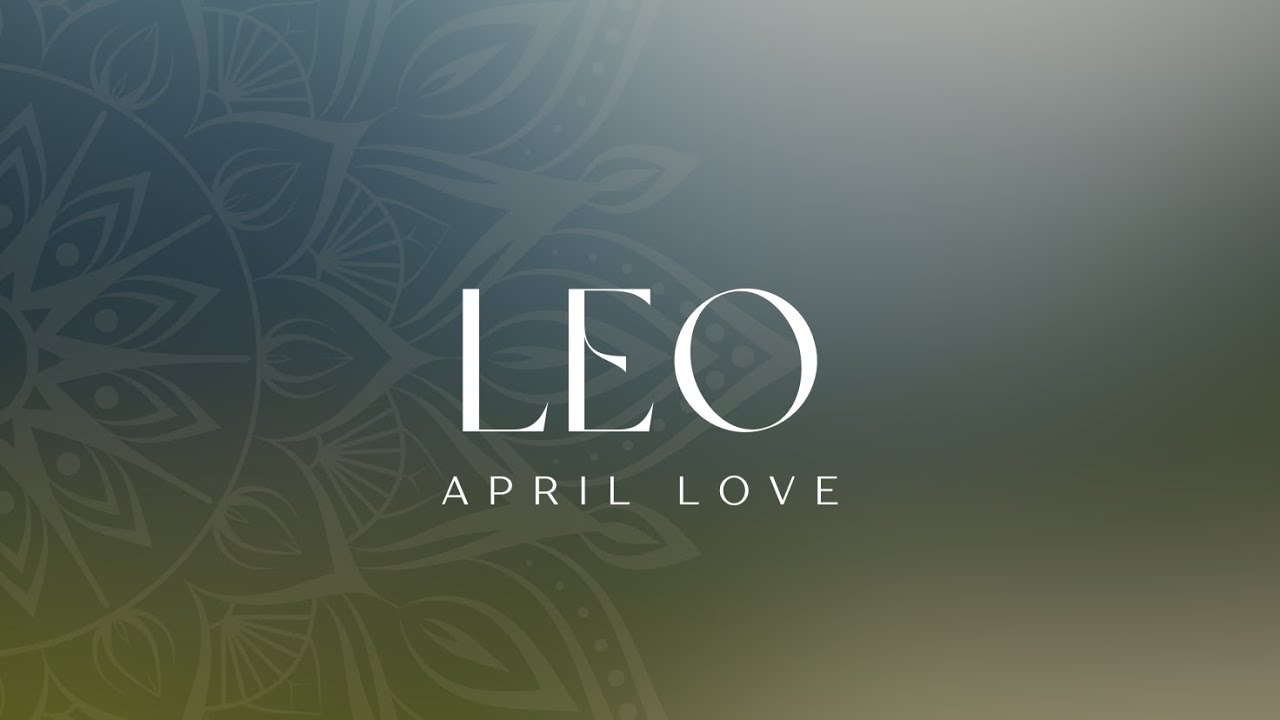 LEO: Someone Lost the Best Thing They Ever Had… Now They’re Left with Regret! APRIL LOVE