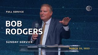 3-26-23 Evangel Live | Pastor Bob Rodgers | Sunday 11am