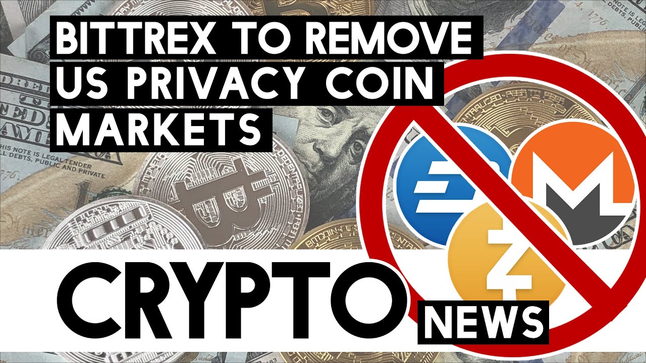 Privacy Is Dead - Bittrex to Remove the US Privacy Coin Markets! Withdraw Your Tokens Or Lose Them!