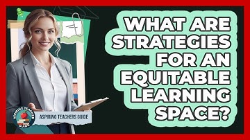 What Are Strategies for an Equitable Learning Space?