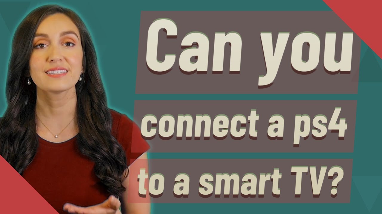 Can you connect a ps4 to a smart TV? YouTube