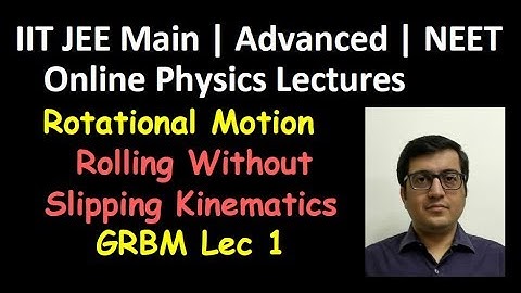 Rotation: Rolling without Slipping on Ground GRBM Lec1| IIT JEE, NEET | Vinay IIT Kanpur Alumnus