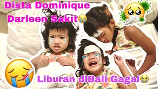 DISTA DOMINIQUE DARLEEN SAKIT🥲!! LIBURAN DIBALI GAGAL😭 #viralvideo