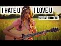 I Hate U, I Love U - Gnash ft. Oliva O'brien // Guitar Tutorial