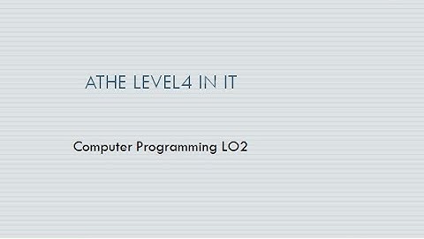 ATHE Level 4 / IT Unit  Computer Programming LO2