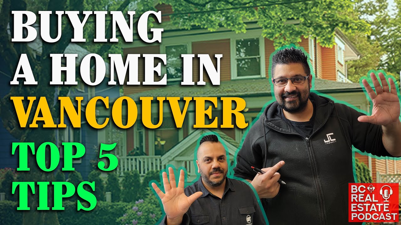 Buying A Home In Vancouver Tips British Columbia Real Estate Podcast