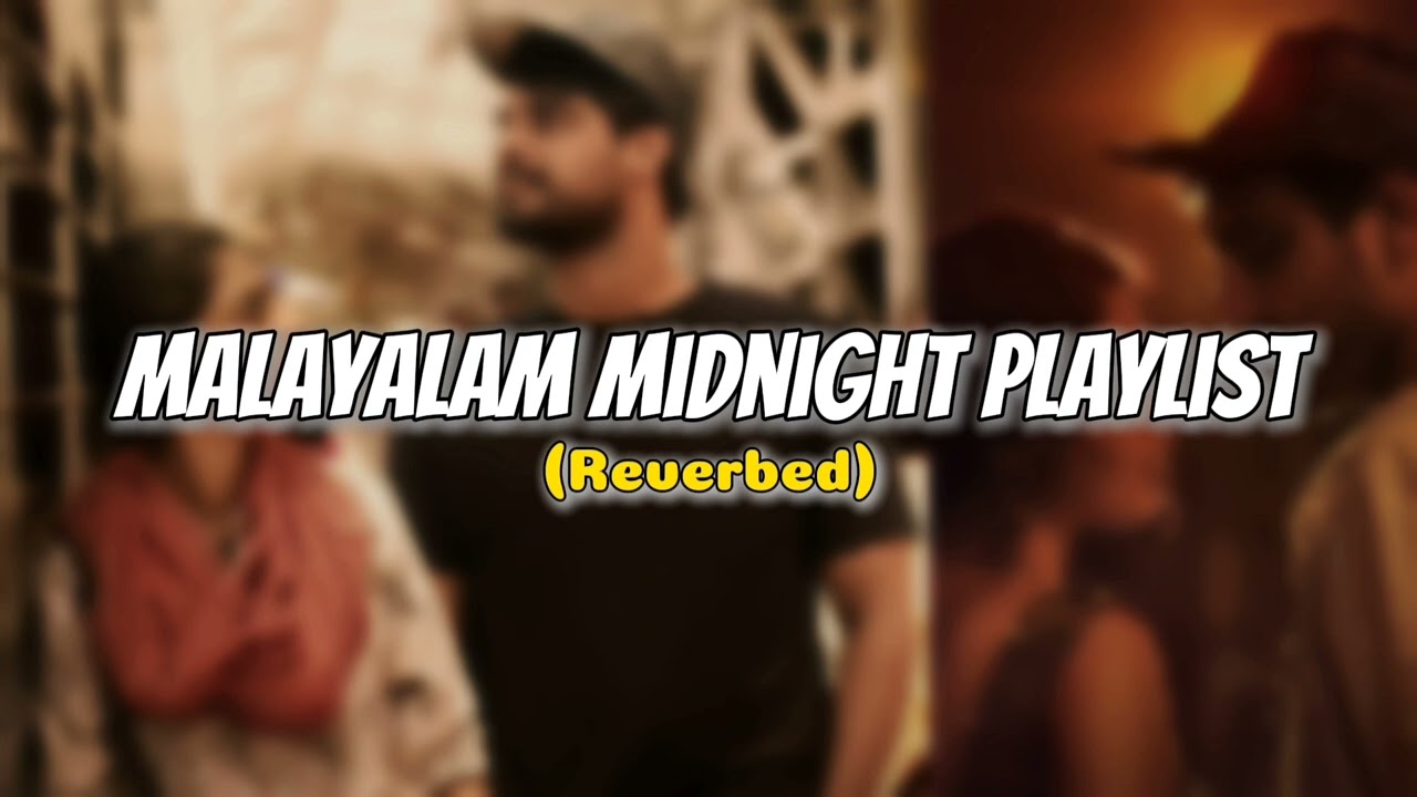 Malayalam Midnight Playlist (Reverbed) 