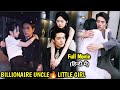 After Rebirth, Cold BILLIONAIRE UNCLE spoiled LITTLE Girl like Princess..Chinese Drama#lovelyexplain