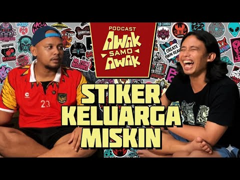 PODCAST AWAK SAMO AWAK - STIKER KELUARGA MISKIN