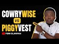 Cowrywise VS Piggyvest (Which one is better in 2022 for Saving & Investing)