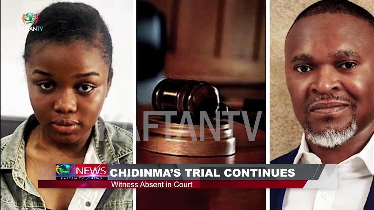 CHIDINMA’S TRIAL CONTINUES