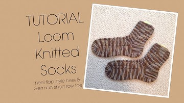 Tutorial - loom knitted socks w/heel flap/gusset style heel & German short row toe
