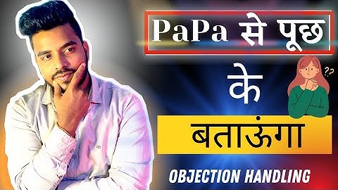 PAPA से पूछ के बताऊंगा? || Objection Handling By Digital Abhishek ||