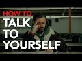 How to talk to yourself