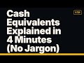 Cash Equivalents Explained in 4 Minutes (No Jargon)