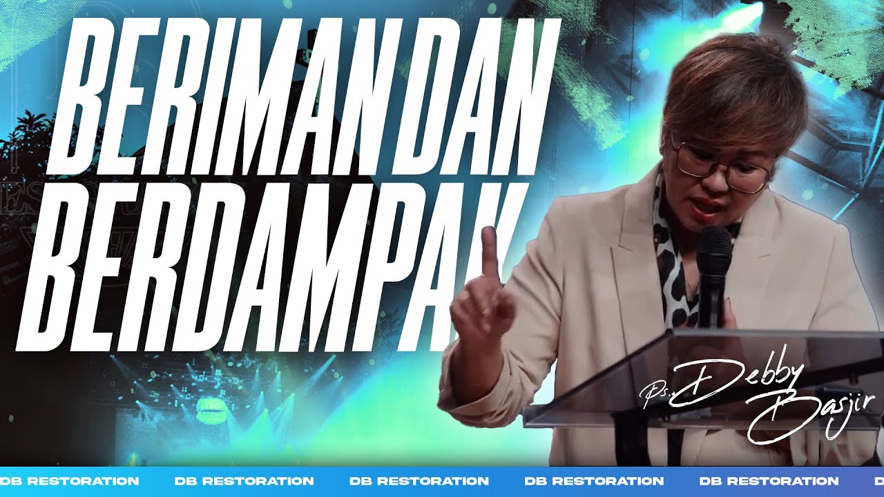 BERIMAN DAN BERDAMPAK | PS DEBBY BASJIR