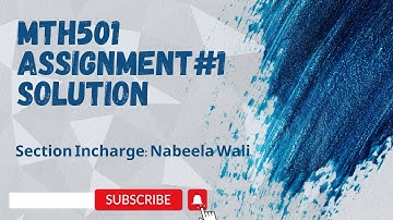 MTH501 Assignment 1 Solution 2023 (Section Incharge Nabeela Wali)