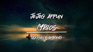 Video thumbnail of "JO:JOG APPUN | LEKHAN KUMBANG | LYRICS: MISING SONG"