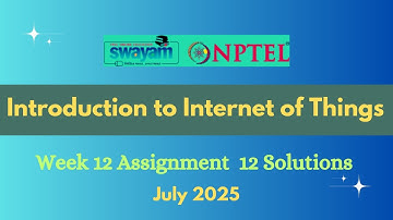NPTEL Introduction to Internet of Things Week 12 Assignment 12 Solutions July 2025