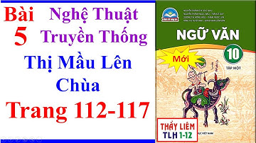 Ngữ Văn 10 Bài 5 | Thị Mầu Lên Chùa | Trang 112 - 117 | Chân Trời Sáng Tạo