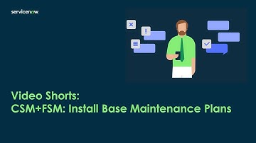 Video Shorts: CSM+FSM Install Base Maintenance Plans