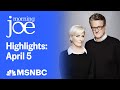 Watch Morning Joe Highlights: April 5 | MSNBC