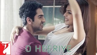 Ayushmann's O Heeriye - Music Video