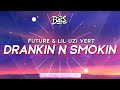 Future &amp; Lil Uzi Vert ‒ Drankin N Smokin 🔊 [Bass Boosted]