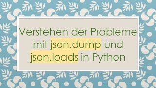 Verstehen der Probleme mit json.dump und json.loads in Python Wealth