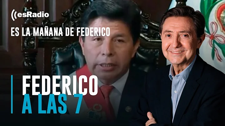 Federico a las 7: El golpe de Estado de Pedro Castillo en Per que en Espaa le saldra gratis