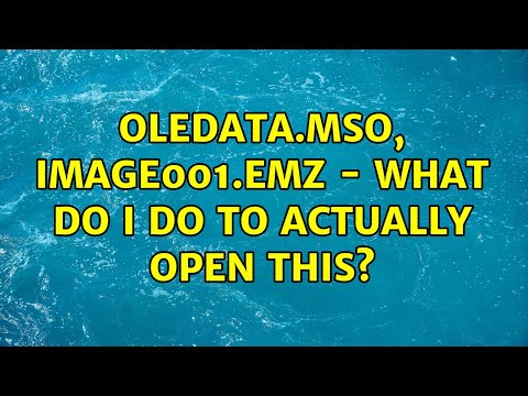 oledata.mso, image001.emz - What do I do to actually open this?