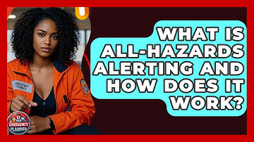What Is All-hazards Alerting And How Does It Work? - Your Emergency Planner