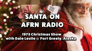 Santa on AFRN Radio • 1973 Christmas Show with DJ Dale Leslie at Fort Greely, Alaska