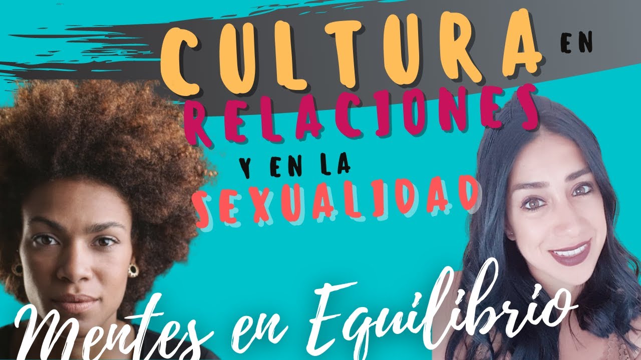 Sexualidad y Cultura ️: La INFLUENCIA de la CULTURA en las RELACIONES