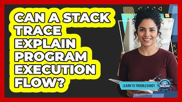 Can a Stack Trace Explain Program Execution Flow?