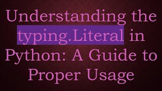 Famous Understanding the typing.Literal in Python: A Guide to Proper Usage Wealth