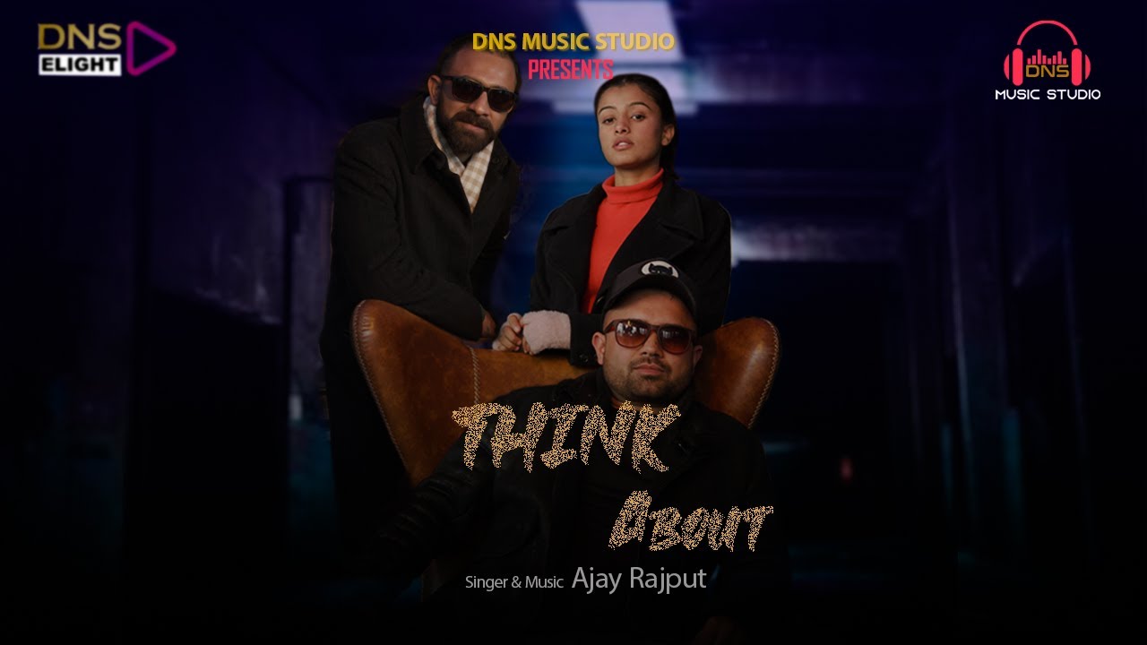 Think About  New Punjabi Song  Ajay Rajput   Official Music Video  DNS Music Studio