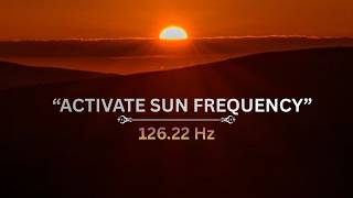 ACTIVATE SUN FREQUENCY :126.22Hz Miracle Tone | Detox Face Fatigue &amp; Get a Radiant Face Glow NOW