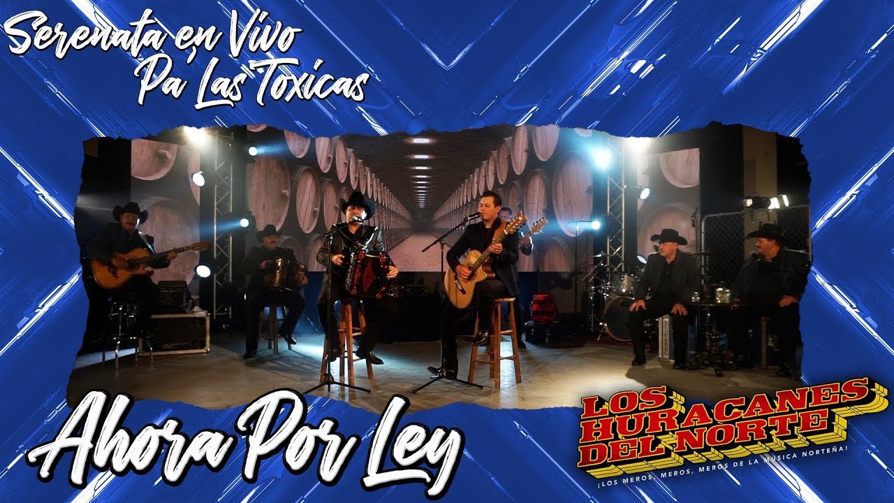 Los Huracanes Del Norte - Ahora Por Ley