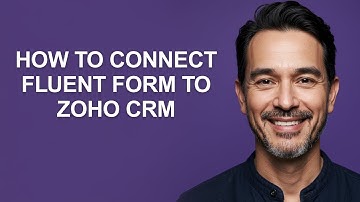 How to Connect Fluent Form to Zoho Crm - KevinHowTo