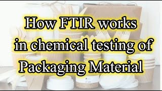 How Fourier Transform Infrared works in chemical testing of packaging material | 8 Methods of FTIR