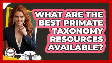 What Are The Best Primate Taxonomy Resources Available? - Anthropology Insights