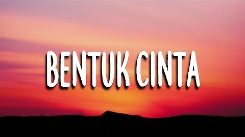 ECLAT - Bentuk Cinta (lirik)