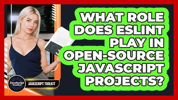 What Role Does ESLint Play In Open-source JavaScript Projects? - JavaScript Toolkit