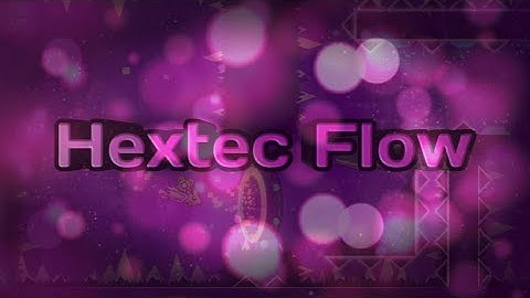 "Hextec Flow" by Darnoc 100% w/new texture pack - Geometry Dash 2.11