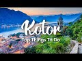 Kotor montenegro 2023  10 best things to do in  around kotor