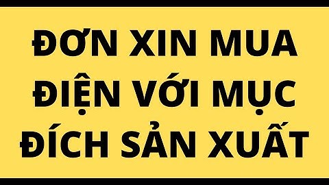 ĐƠN XIN MUA ĐIỆN VỚI MỤC ĐÍCH SẢN XUẤT