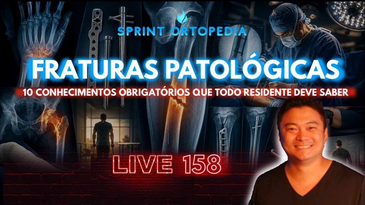 LIVE 158- FRATURAS PATOLÓGICAS: 10 CONHECIMENTOS OBRIGATÓRIOS PARA TODO RESIDENTE- Sprint Ortopedia