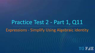 Practice Test 2   Part 1, Q11 | Expressions | Simplify Using Algebraic Identity