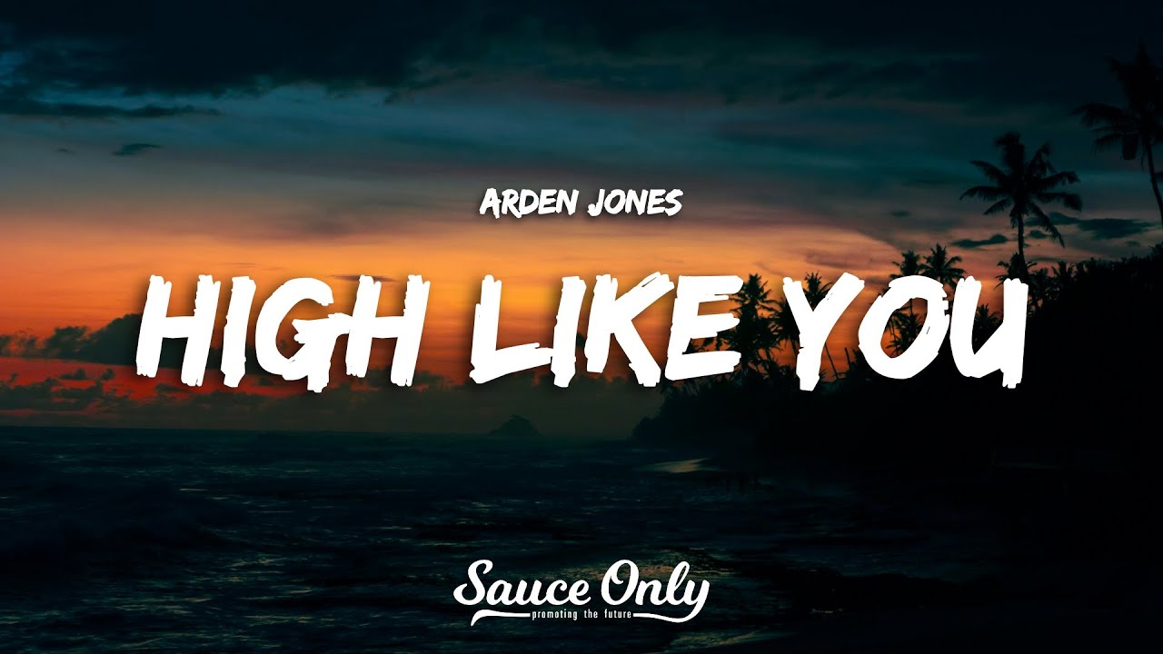 Arden Jones - high like you (Lyrics)